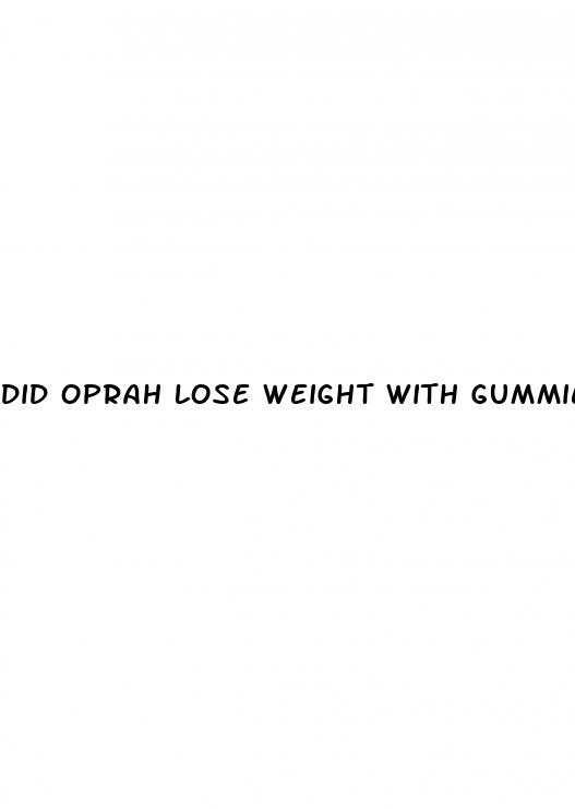 did oprah lose weight with gummies