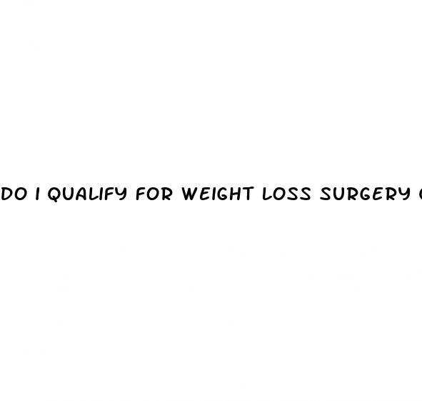do i qualify for weight loss surgery quiz