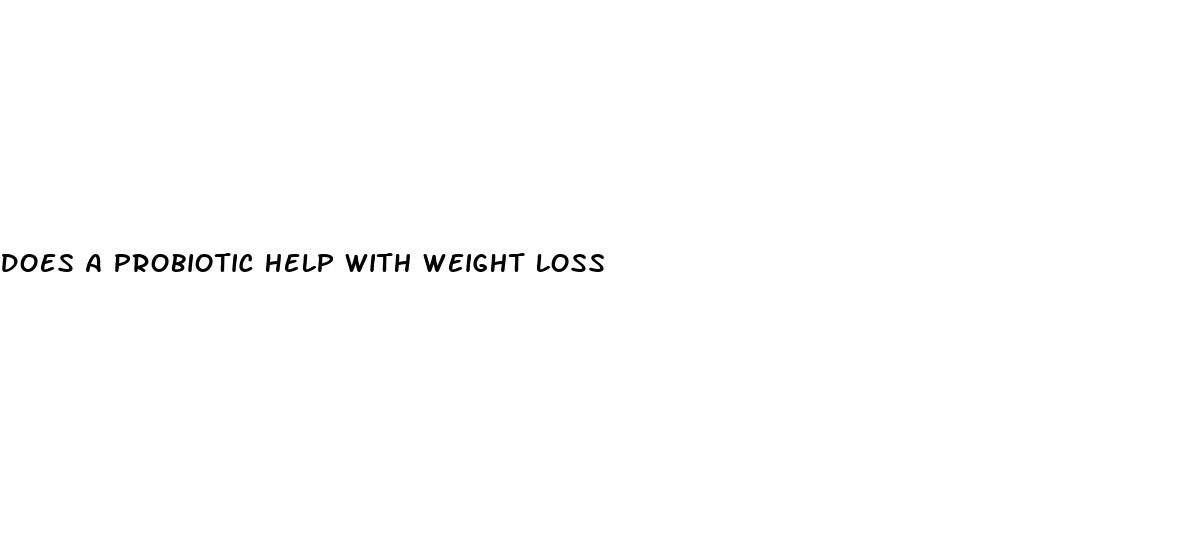 does a probiotic help with weight loss