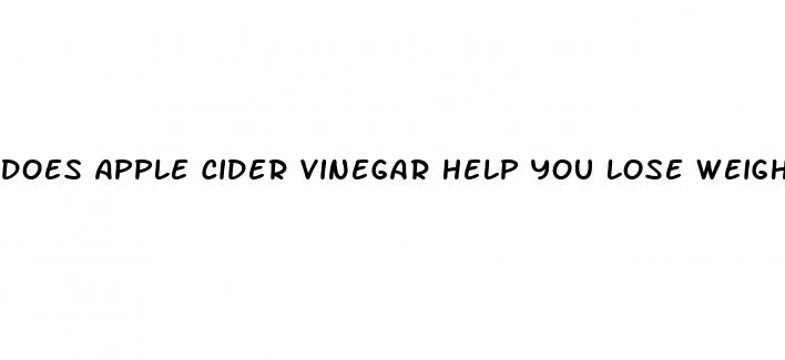 does apple cider vinegar help you lose weight
