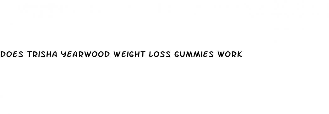 does trisha yearwood weight loss gummies work
