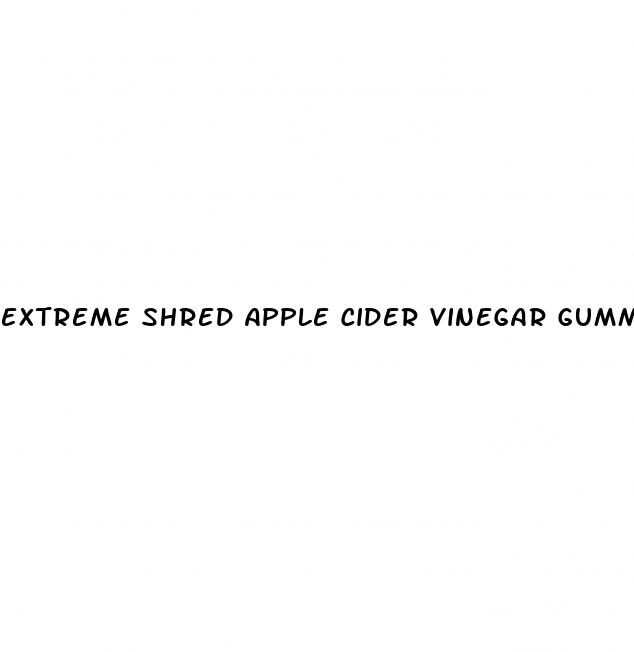extreme shred apple cider vinegar gummies