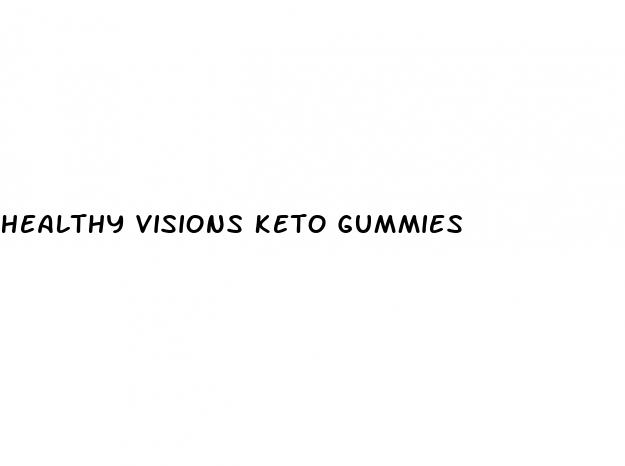 healthy visions keto gummies