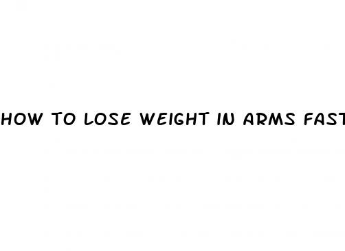 how to lose weight in arms fast