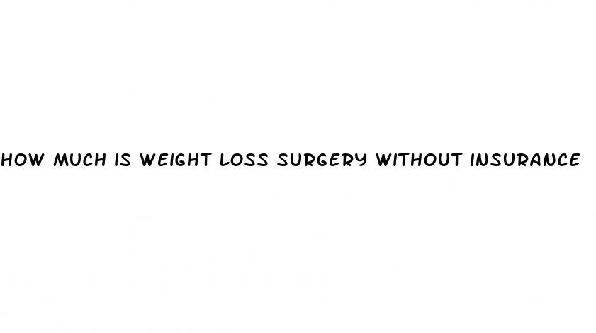 how much is weight loss surgery without insurance