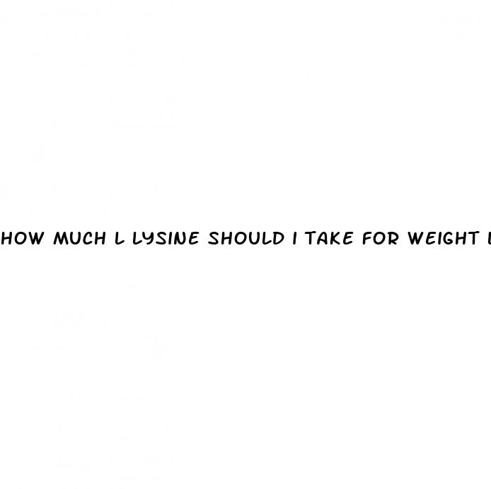 how much l lysine should i take for weight loss