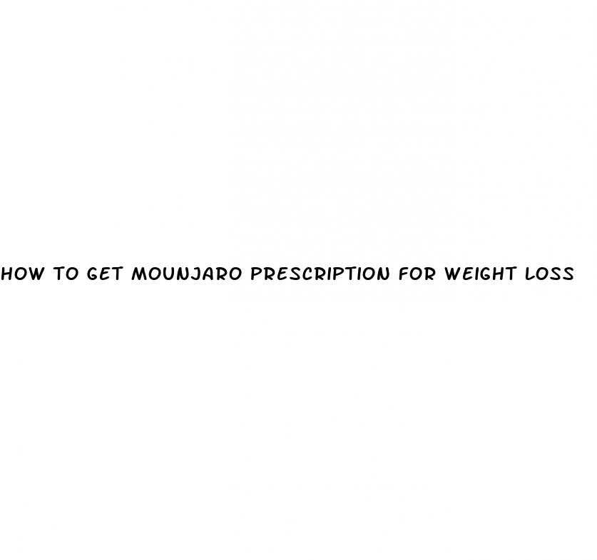 how to get mounjaro prescription for weight loss