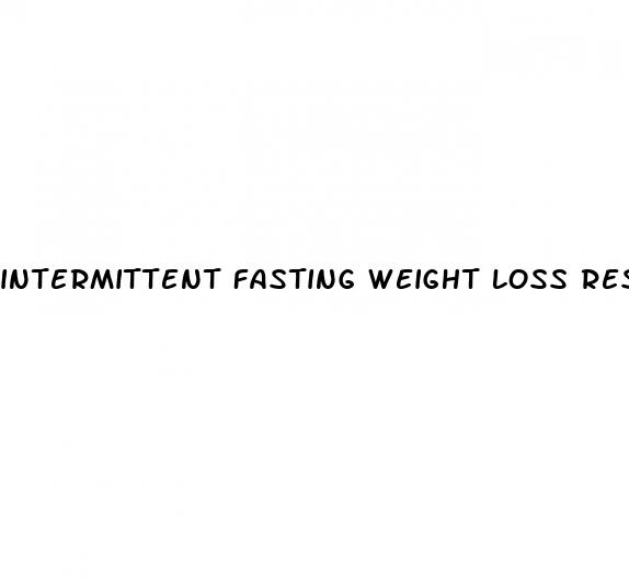 intermittent fasting weight loss results