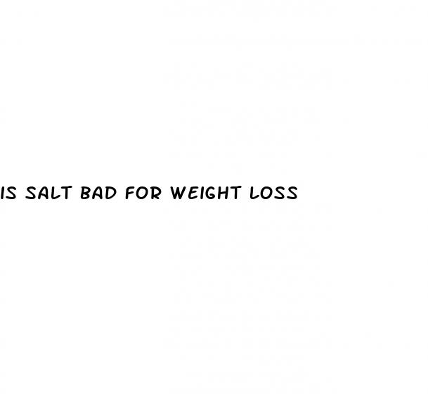 is salt bad for weight loss