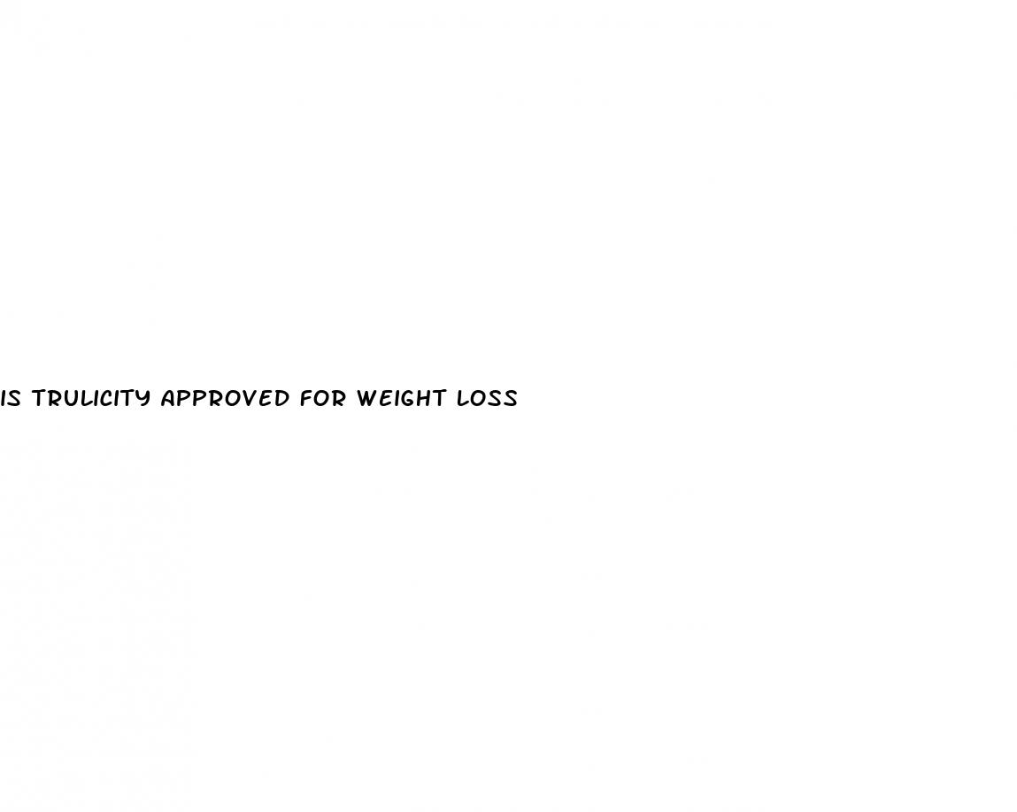 is trulicity approved for weight loss