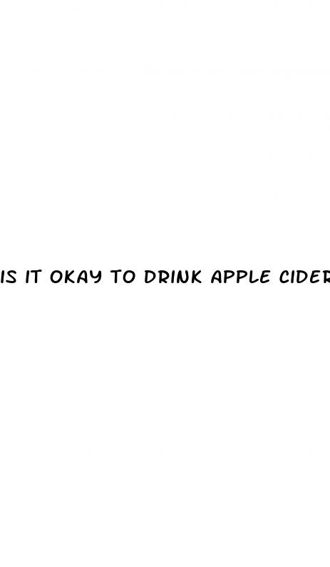 is it okay to drink apple cider vinegar