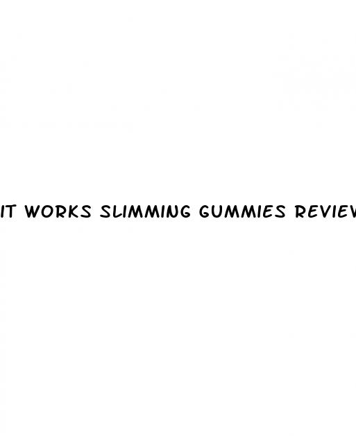 it works slimming gummies reviews reddit