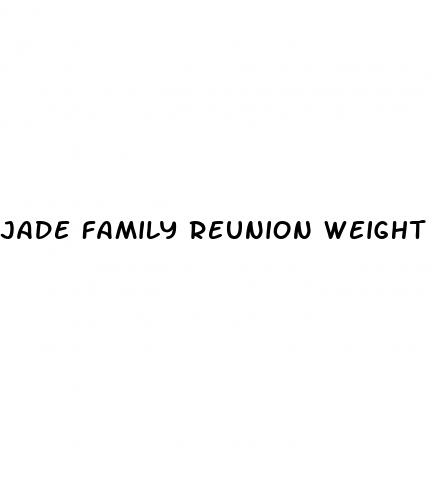 jade family reunion weight loss