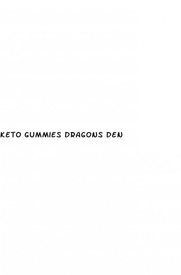 keto gummies dragons den