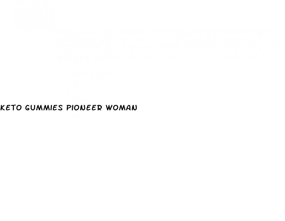 keto gummies pioneer woman