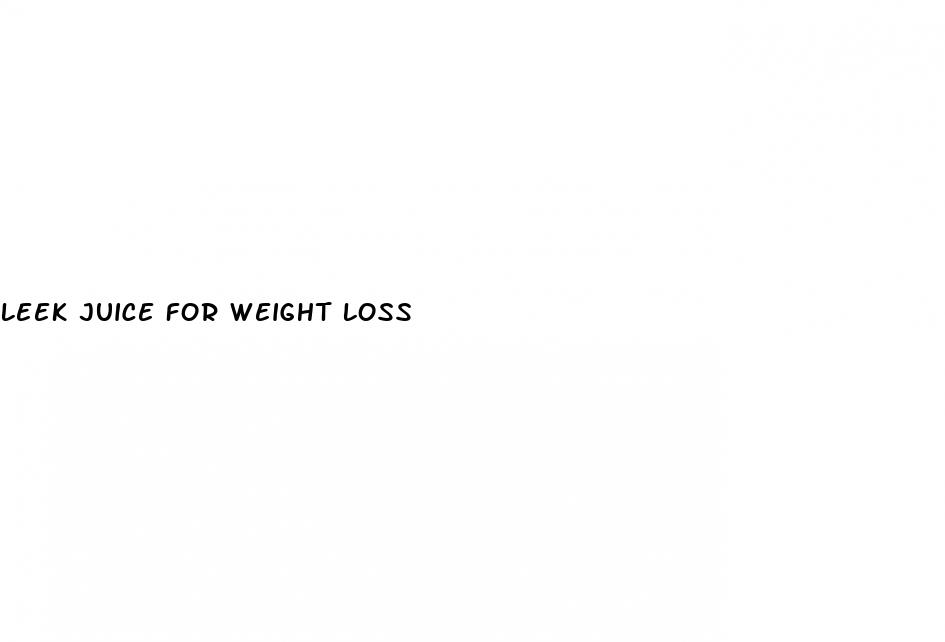 leek juice for weight loss