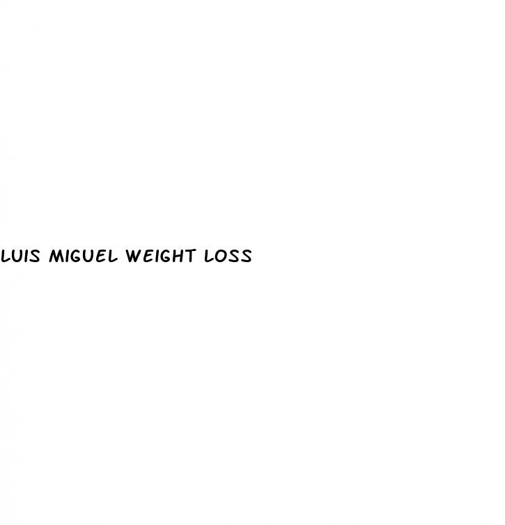 luis miguel weight loss