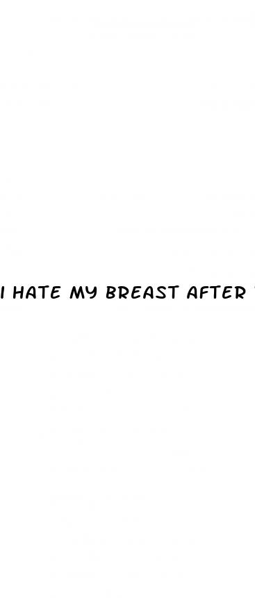 i hate my breast after weight loss