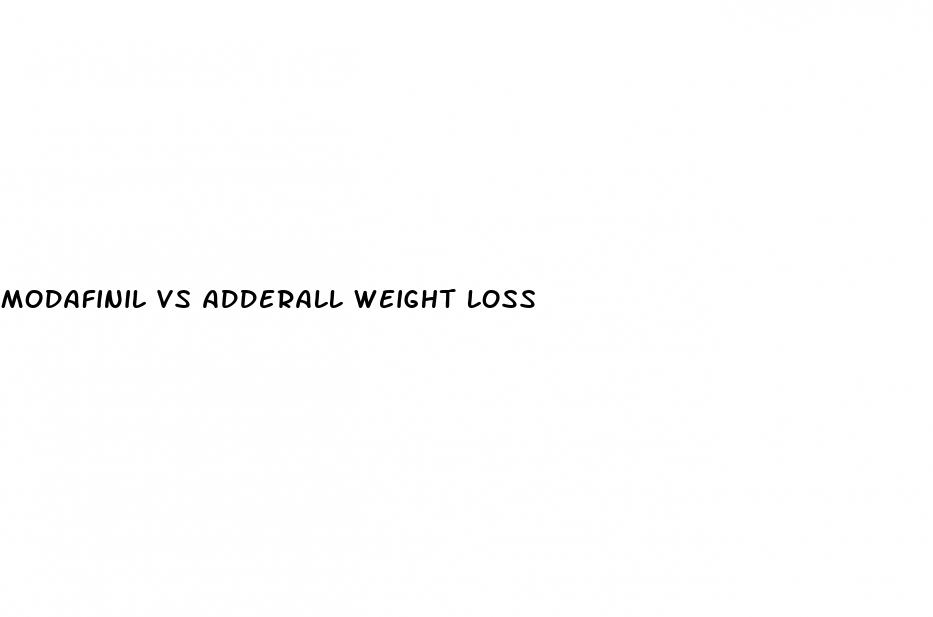modafinil vs adderall weight loss