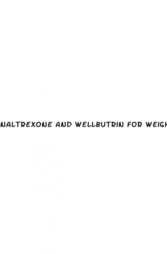 naltrexone and wellbutrin for weight loss