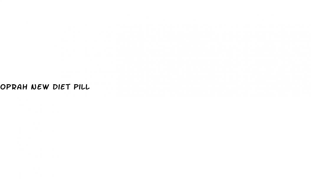 oprah new diet pill