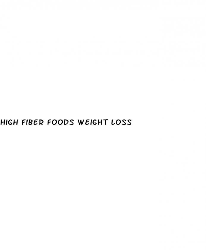 high fiber foods weight loss