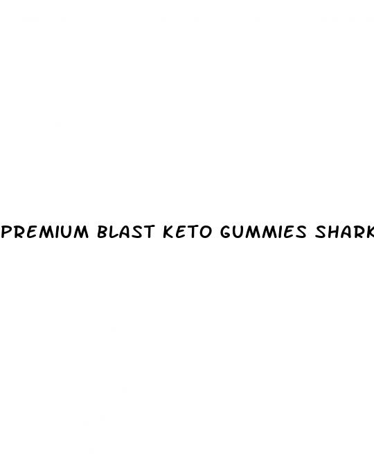 premium blast keto gummies shark tank