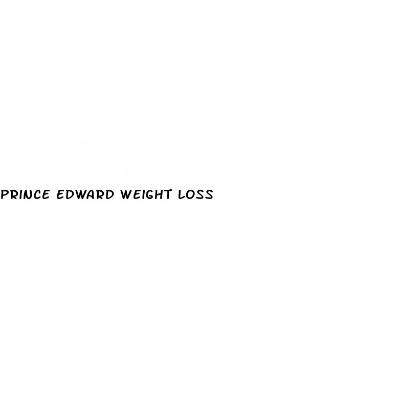 prince edward weight loss