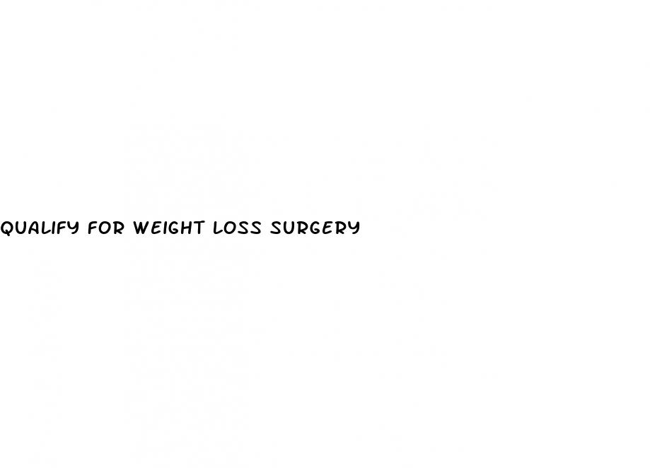 qualify for weight loss surgery