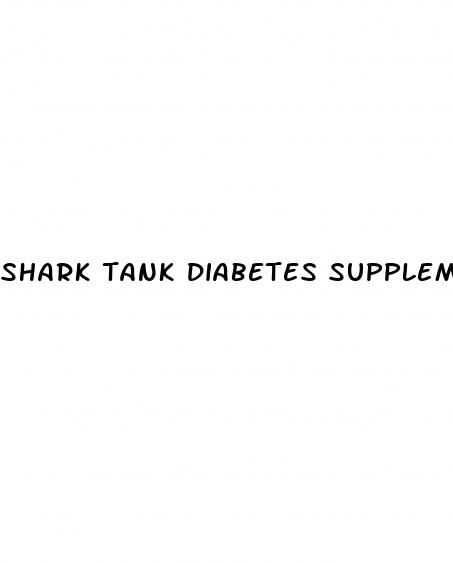 shark tank diabetes supplement