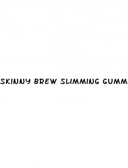 skinny brew slimming gummies