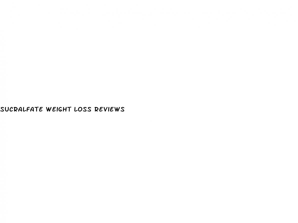 sucralfate weight loss reviews