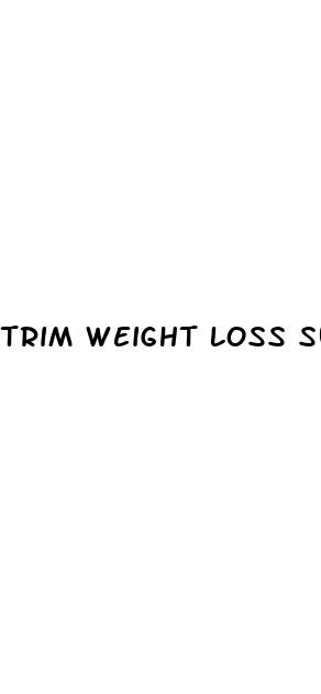 trim weight loss supplement