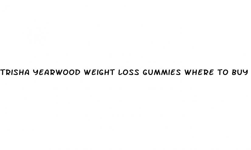 trisha yearwood weight loss gummies where to buy
