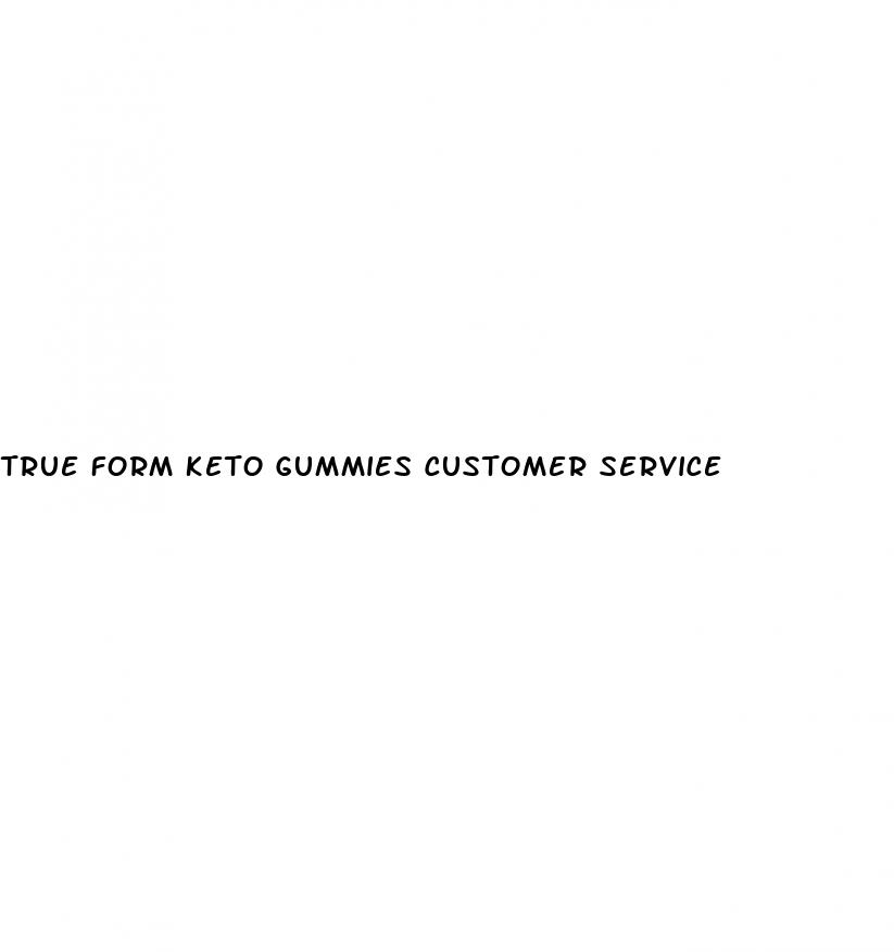 true form keto gummies customer service