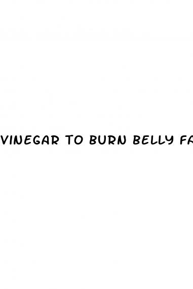 vinegar to burn belly fat