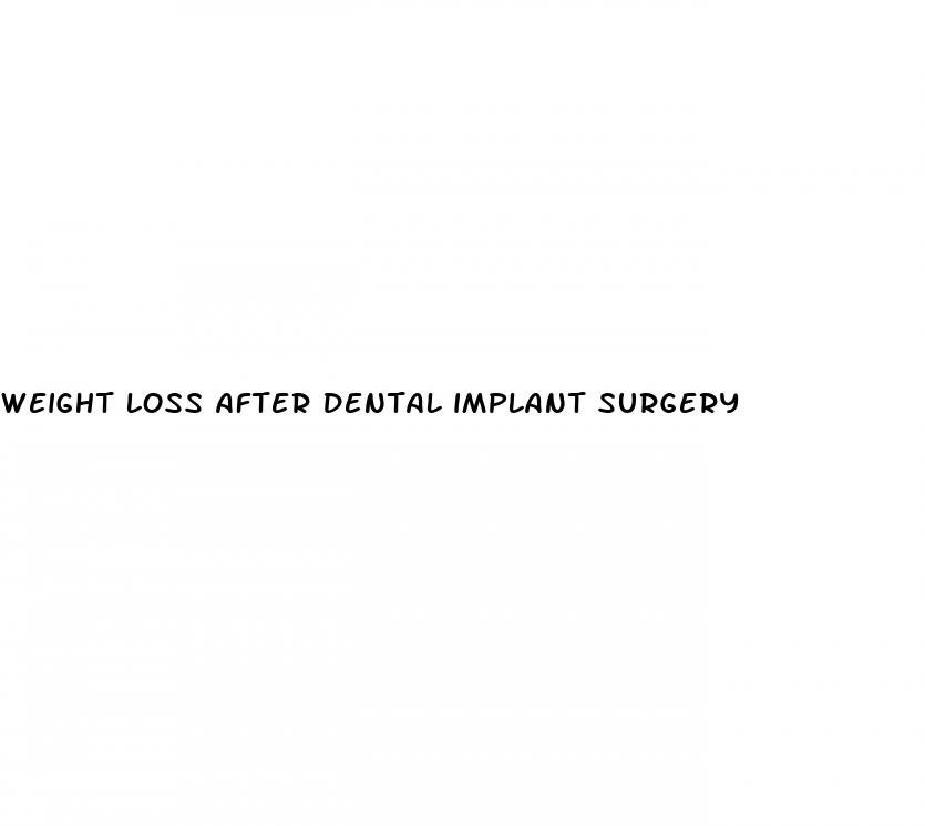 weight loss after dental implant surgery