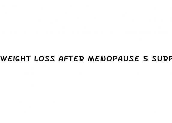 weight loss after menopause 5 surprise foods to avoid