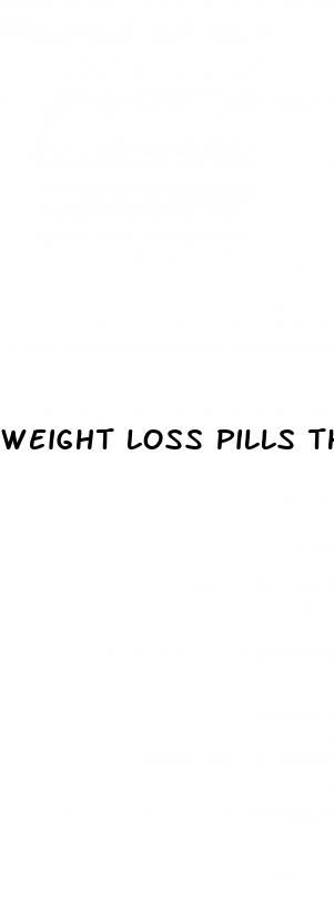 weight loss pills that work fast