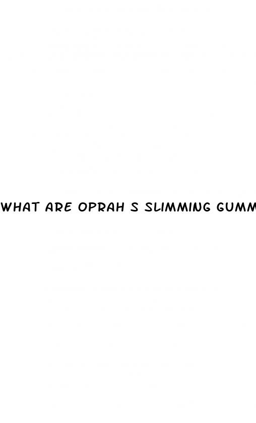 what are oprah s slimming gummies