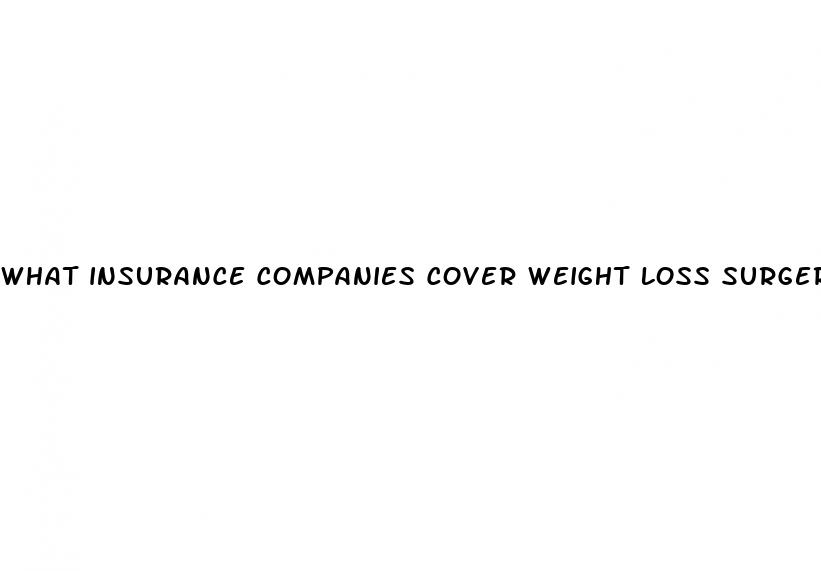 what insurance companies cover weight loss surgery