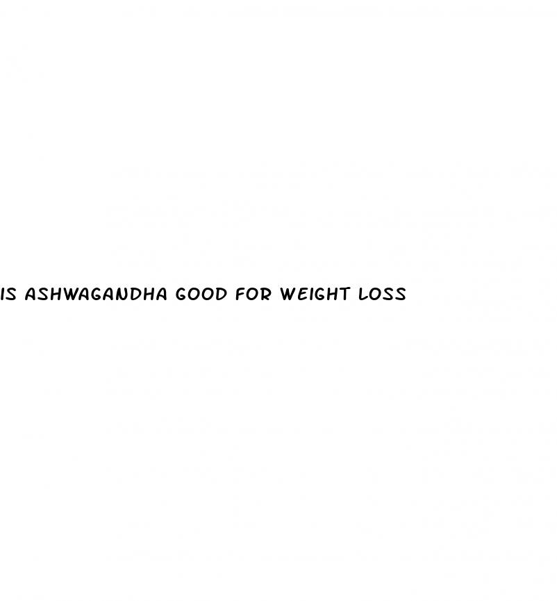 is ashwagandha good for weight loss