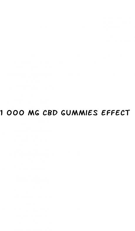 1 000 mg cbd gummies effect