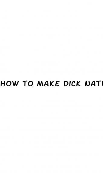 how to make dick naturally bigger