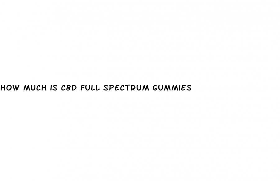 how much is cbd full spectrum gummies