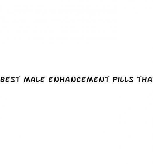 best male enhancement pills that work instantly