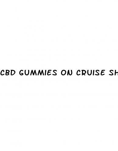 cbd gummies on cruise ship