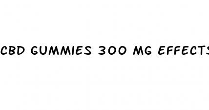 cbd gummies 300 mg effects