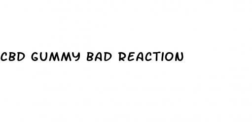 cbd gummy bad reaction
