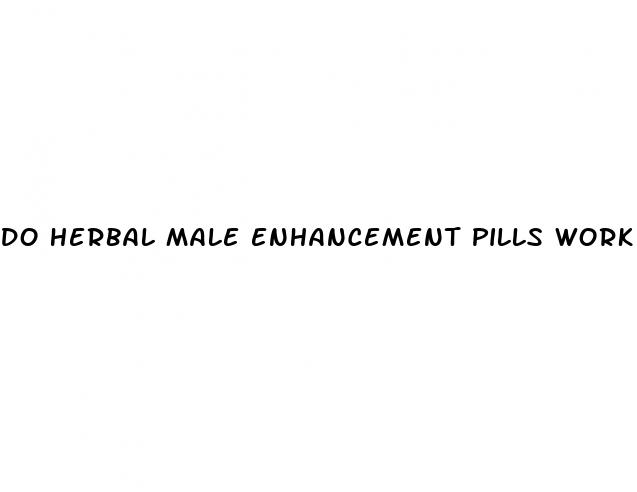 do herbal male enhancement pills work